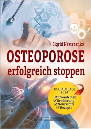 Nesterenko, Sigrid. Osteoporose erfolgreich stoppen - Der Ratgeber für Betroffene. Ersa Verlag UG, 2023.