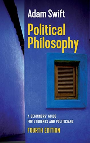Swift, Adam. Political Philosophy - A Beginners' Guide for Students and Politicians. Polity Press, 2019.