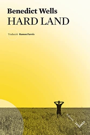 Wells, Benedict. Hard land. Editorial Les Hores, 2022.
