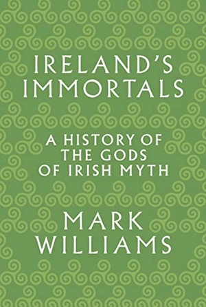 Williams, Mark. Ireland's Immortals - A History of the Gods of Irish Myth. Princeton University Press, 2018.