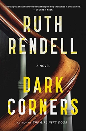 Rendell, Ruth. Dark Corners. Scribner Book Company, 2015.