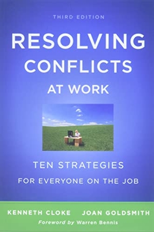 Cloke, Kenneth / Joan Goldsmith. Resolving Conflicts at Work - Ten Strategies for Everyone on the Job. Wiley, 2011.