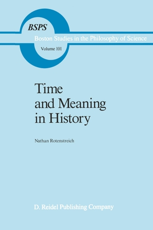 Rotenstreich, Nathan. Time and Meaning in History. Springer Netherlands, 1987.