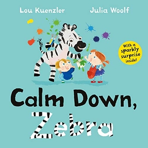 Kuenzler, Lou. Calm Down, Zebra. Faber & Faber, 2020.