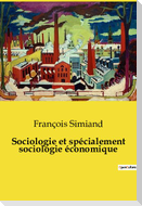 Sociologie et spécialement sociologie économique