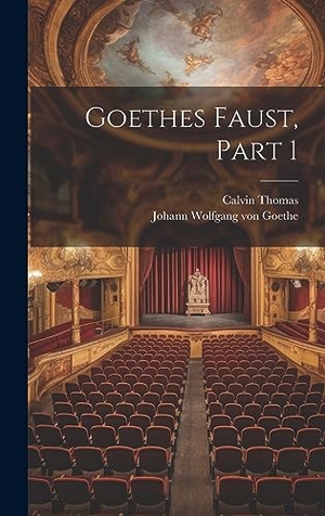 Goethe, Johann Wolfgang von / Calvin Thomas. Goethes Faust, Part 1. Tradd Street Press, 2023.