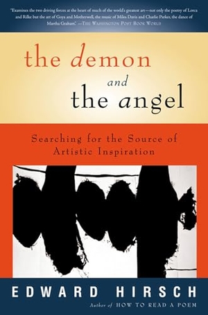 Hirsch, Edward / Liz Darhansoff. The Demon and the Angel - Searching for the Source of Artistic Inspiration. HarperCollins, 2003.