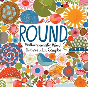 Ward, Jennifer. Round. Beach Lane Books, 2020.