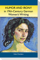 Humor and Irony in Nineteenth-Century German Women's Writing