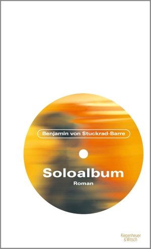 Stuckrad-Barre, Benjamin von. Soloalbum Jubiläumsausgabe. Kiepenheuer & Witsch GmbH, 2018.