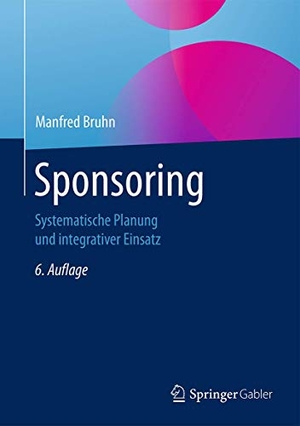 Bruhn, Manfred. Sponsoring - Systematische Planung und integrativer Einsatz. Springer Gabler, 2017.