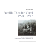 Familie Theodor Vogel 1920 - 1947