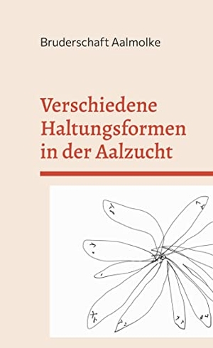 Aalmolke, Bruderschaft. Verschiedene Haltungsformen in der Aalzucht - Von Fachleuten für Fachleute. Books on Demand, 2022.