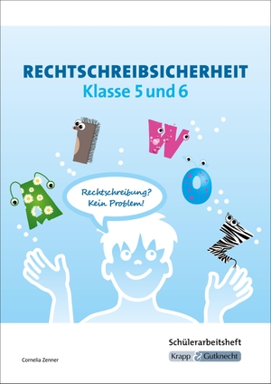 Zenner, Cornelia. Rechtschreibsicherheit Klasse 5 und 6. Übungsheft mit Lösungen - Übungsheft mit Lösungen. Krapp&Gutknecht Verlag, 2019.