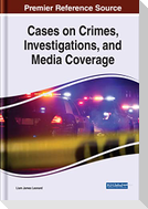 Cases on Crimes, Investigations, and Media Coverage