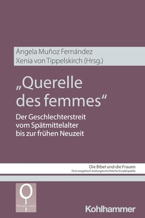 Munoz Ferndandez, Angela / Xenia von Tippelskirch (Hrsg.). "Querelle des femmes" - Der Geschlechterstreit vom Spätmittelalter bis zur frühen Neuzeit. Kohlhammer W., 2024.