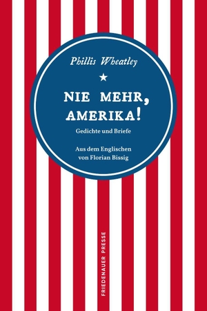 Wheatley, Phillis. Nie mehr, Amerika! - Gedichte und Briefe. Matthes & Seitz Verlag, 2023.