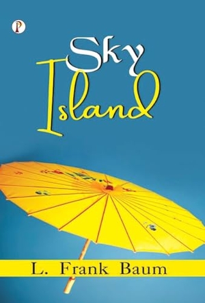 Baum, L. Frank. Sky Island. Repro India Limited, 2025.