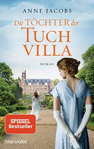 Jacobs, Anne. Die Töchter der Tuchvilla - Roman. Blanvalet Taschenbuchverl, 2020.
