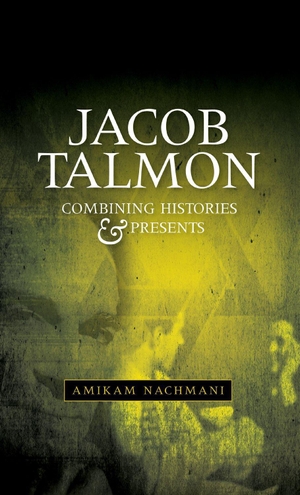 Nachmani, Amikam. Jacob Talmon - Combining Histories and Presents. Manchester University Press, 2012.