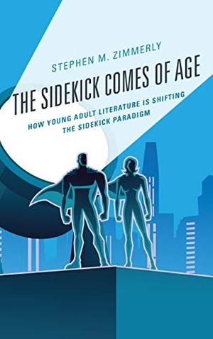 Zimmerly, Stephen M.. The Sidekick Comes of Age - How Young Adult Literature is Shifting the Sidekick Paradigm. Lexington Books, 2023.