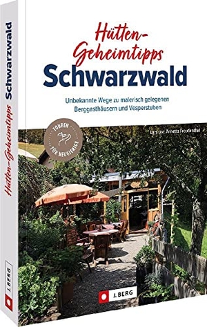 Freudenthal, Lars Und Annette. Hütten-Geheimtipps Schwarzwald - Unbekannte Wege zu malerisch gelegenen Berggasthäusern und Vesperstuben. Bruckmann Verlag GmbH, 2023.