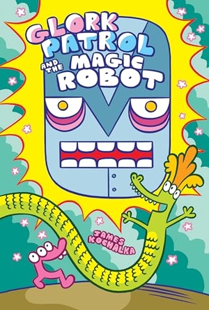 Kochalka, James. Glork Patrol (Book 3): Glork Patrol and the Magic Robot. IDW Publishing, 2023.