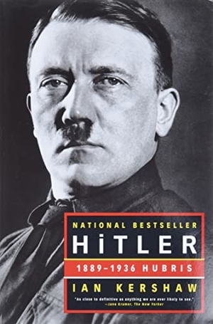 Kershaw, Ian. Hitler - 1889-1936: Hubris. W. W. Norton & Company, 2000.
