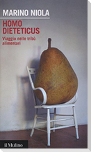 Homo dieteticus. Viaggio nelle tribù alimentari