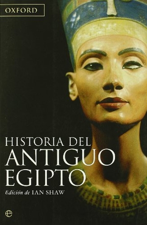 Parra Ortiz, José Miguel / Shaw, Ian et al. Historia del Antiguo Egipto. La Esfera de los Libros, S.L., 2010.