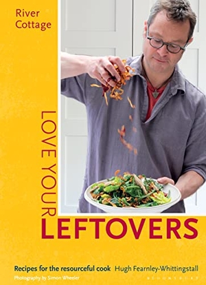 Fearnley-Whittingstall, Hugh. River Cottage Love Your Leftovers - Recipes for the resourceful cook. Bloomsbury Publishing PLC, 2015.