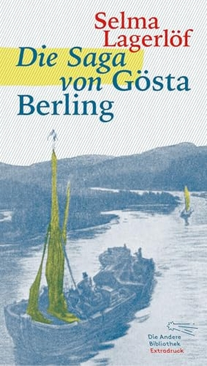 Lagerlöf, Selma. Die Saga von Gösta Berling. AB Die Andere Bibliothek, 2026.