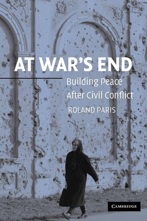 Paris, Roland. At War's End - Building Peace After Civil Conflict. Cambridge University Press, 2004.