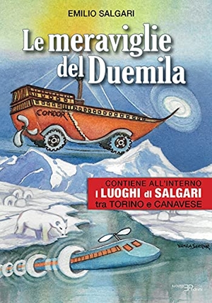 Salgari, Emilio. Le meraviglie del Duemila. Con 'I luoghi di Salgari tra Torino e Canavese'. Pedrini, 2021.