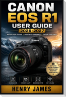 CANON EOS R1 USER  GUIDE 2026-2027