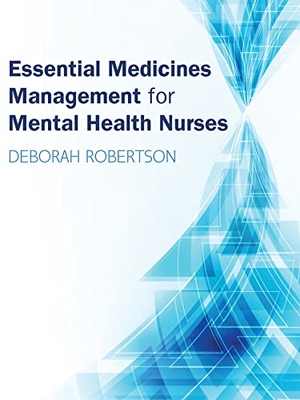 Robertson. Essential Medicines Management for Mental Health Nurses. McGraw-Hill Publishing Company, 2016.