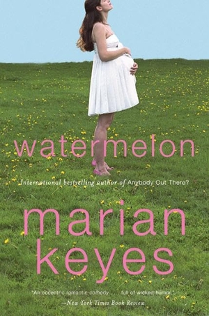 Keyes, Marian. Watermelon. HarperCollins, 2002.