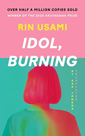 Usami, Rin. Idol, Burning. Canongate Books Ltd., 2022.