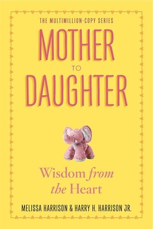 H. Harrison, Harry / Jr., Jr. et al. Mother to Daughter, Revised Edition - Wisdom from the Heart. Cassell, 2013.