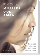 Mujeres que aman : susurros feministas sobre el amor y el desamor