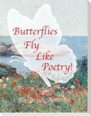 Butterflies Fly Like Poetry!