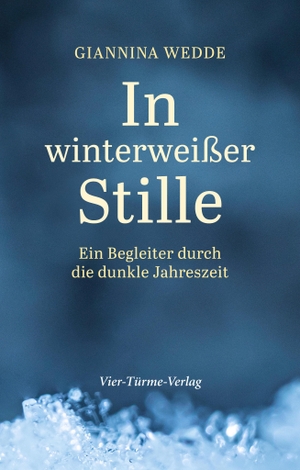 Wedde, Giannina. In winterweißer Stille - Ein Begleiter durch die dunkle Jahreszeit. Vier Tuerme GmbH, 2025.