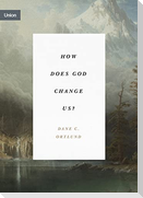 How Does God Change Us?