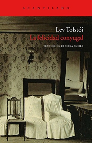 Tolstoj, Lev Nikolaevi? / Lev Tolstói. La felicidad conyugal. Acantilado, 2012.