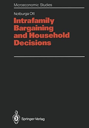Ott, Notburga. Intrafamily Bargaining and Household Decisions. Springer Berlin Heidelberg, 2012.