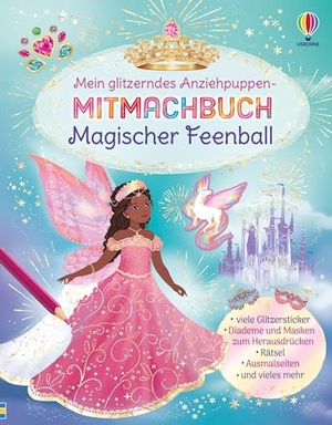 Bone, Emily. Mein glitzerndes Anziehpuppen-Mitmachbuch: Magischer Feenball - Basteln, Malen, Stickern - vielfältige Beschäftigung mit den Anziehpuppen - für Kinder ab 5 Jahren. Usborne Verlag, 2026.