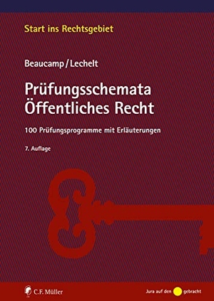 Beaucamp, Guy / Rainer Lechelt. Prüfungsschemata Öffentliches Recht - 100 Prüfungsprogramme mit Erläuterungen. Müller C.F., 2023.