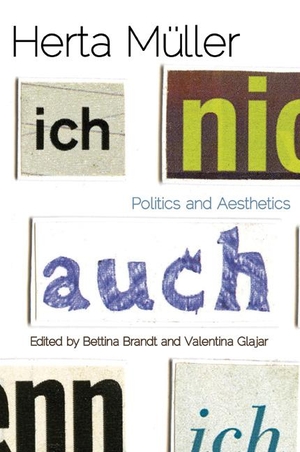 Brandt, Bettina / Valentina Glajar (Hrsg.). Herta Müller - Politics and Aesthetics. Nebraska, 2013.