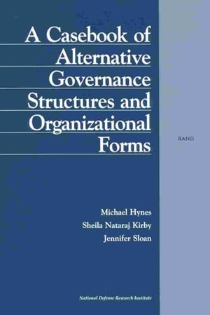Hynes, Michael / Kirby, Sheila Nataraj et al. A Casebook of Alternative Governance Structures and Organizational Forms. RAND Corporation, 2000.
