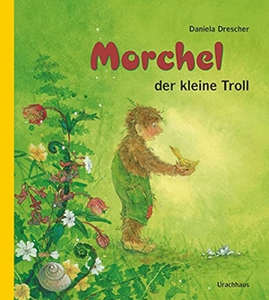 Drescher, Daniela. Morchel, der kleine Troll. Urachhaus/Geistesleben, 2011.